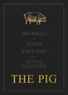 The THE PIG: 500 Miles of Food, Friends and Local Legends