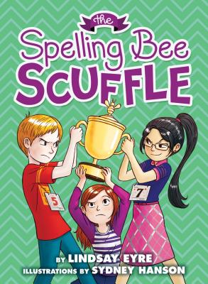 The the Spelling Bee Scuffle (Sylvie Scruggs, Book 3): Volume 3 - Eyre, Lindsay
