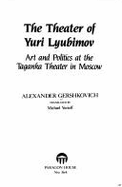 The Theater of Yuri Lyubimov: Art & Politics at the Taganka Theater in Moscow