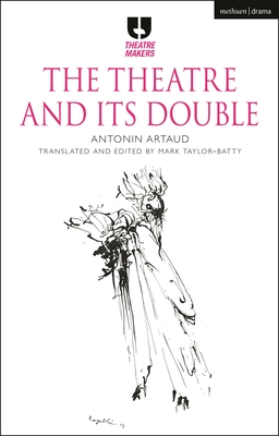 The Theatre and Its Double - Artaud, Antonin, and Taylor-Batty, Mark (Translated by)