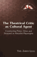 The Theatrical Critic as Cultural Agent: Constructing Pinter, Orton and Stoppard as Absurdist Playwrights