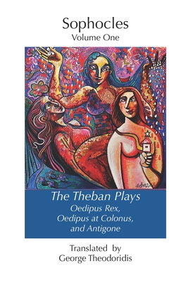 The Theban Plays: Oedipus Rex, Oedipus at Colonus and Antigone - Theodoridis, George (Translated by), and Sophocles