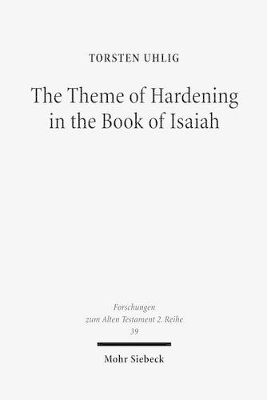 The Theme of Hardening in the Book of Isaiah: An Analysis of Communicative Action - Uhlig, Torsten