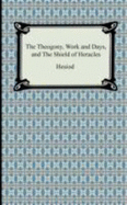 The Theogony, Works and Days, and the Shield of Heracles - Hesiod