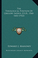 The Theological Position Of Gregory Sayrus, O.S.B., 1560-1602 (1922)