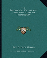 The Theological Virtues And Their Application To Freemasonry