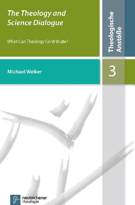 The Theology and Science Dialogue: What Can Theology Contribute? - Welker, Michael (Series edited by), and Beintker, Michael (Series edited by), and Eurich, Johannes (Series edited by)