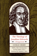 The Theology of Jonathan Edwards: A Reappraisal