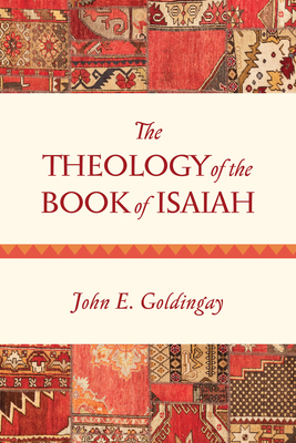 The Theology of the Book of Isaiah - Goldingay, John
