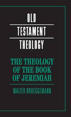 The Theology of the Book of Jeremiah - Brueggemann, Walter