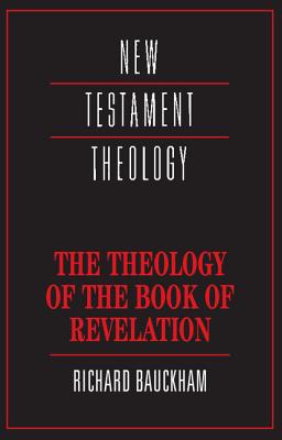 The Theology of the Book of Revelation - Bauckham, Richard