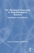 The Theoretical Framework in Phenomenological Research: Development and Application