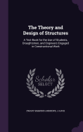 The Theory and Design of Structures: A Text-Book for the Use of Students, Draughtsmen, and Engineers Engaged in Constructional Work