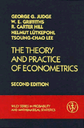 The Theory and Practice of Econometrics - Judge, George G, and Griffiths, William E, and Hill, R Carter