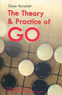 The Theory and Practice of Go