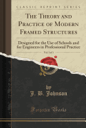 The Theory and Practice of Modern Framed Structures, Vol. 3 of 3: Designed for the Use of Schools and for Engineers in Professional Practice (Classic Reprint)