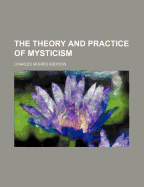 The Theory and Practice of Mysticism