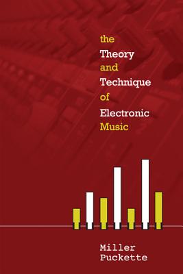 The Theory and Techniques of Electronic Music - Puckette, Miller