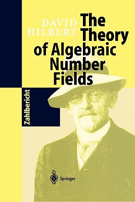 The Theory of Algebraic Number Fields - Hilbert, David, and Lemmermeyer, F. (Introduction by), and Adamson, I.T. (Translated by)