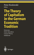 The Theory of Capitalism in the German Economic Tradition: Historism, Ordo-Liberalism, Critical Theory, Solidarism