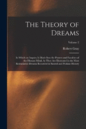 The Theory of Dreams: In Which an Inquiry Is Made Into the Powers and Faculties of the Human Mind, As They Are Illustrated in the Most Remarkable Dreams Recorded in Sacred and Profane History; Volume 2