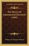 The Theory of Experimental Electricity (1905)