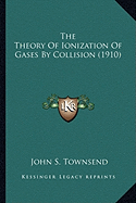The Theory Of Ionization Of Gases By Collision (1910)