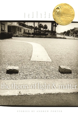 The Theory of Light and Matter: Stories - Porter, Andrew, PH.D.