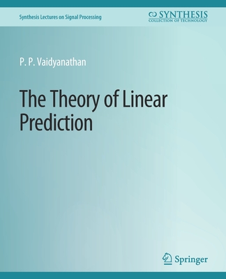 The Theory of Linear Prediction - Vaidyanathan, P P