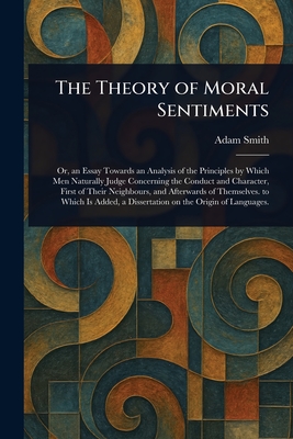 The Theory of Moral Sentiments - Smith, Adam