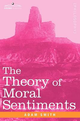 The Theory of Moral Sentiments - Smith, Adam