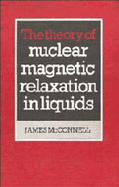 The Theory of Nuclear Magnetic Relaxation in Liquids