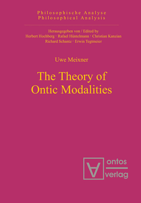 The Theory of Ontic Modalities - Meixner, Uwe