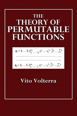 The Theory of Permutable Functions - Volterra, Vito