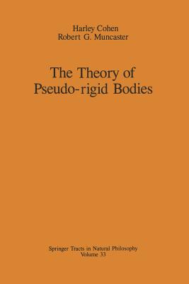 The Theory of Pseudo-Rigid Bodies - Cohen, Harley, and Muncaster, Robert G