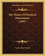 The Theory Of Psychical Dispositions (1905)