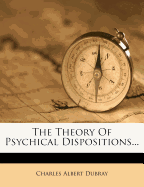 The Theory of Psychical Dispositions...