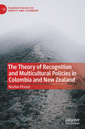 The Theory of Recognition and Multicultural Policies in Colombia and New Zealand