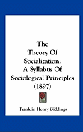 The Theory Of Socialization: A Syllabus Of Sociological Principles (1897)