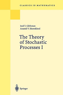 The Theory of Stochastic Processes I - Gikhman, Iosif I, and Kotz, S (Translated by), and Skorokhod, Anatoli V