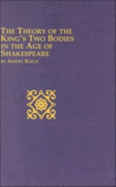 The Theory of the King's Two Bodies in the Age of Shakespeare - Rolls, Albert