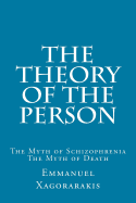 The Theory of the Person: The Myth of Schizophrenia, the Myth of Death