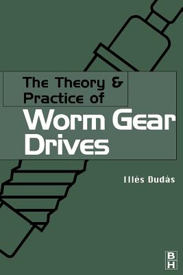 The Theory & Practice of Worm Gear Drives - Duds, Ils