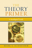 The Theory Primer: A Sociological Guide