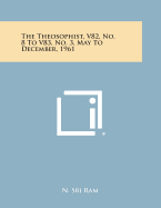 The Theosophist, V82, No. 8 to V83, No. 3, May to December, 1961