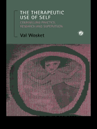 The Therapeutic Use of Self: Counselling Practice, Research and Supervision