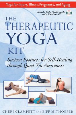 The Therapeutic Yoga Kit: Sixteen Postures for Self-Healing Through Quiet Yin Awareness - Clampett, Cheri, and Mithoefer, Biff