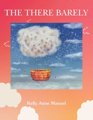 The There Barely - Manuel, Kelly Anne