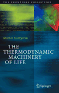 The Thermodynamic Machinery of Life