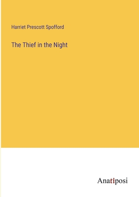 The Thief in the Night - Spofford, Harriet Prescott